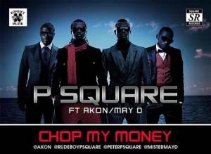 P-Square Akon Chop My Money May D